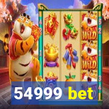 54999 bet